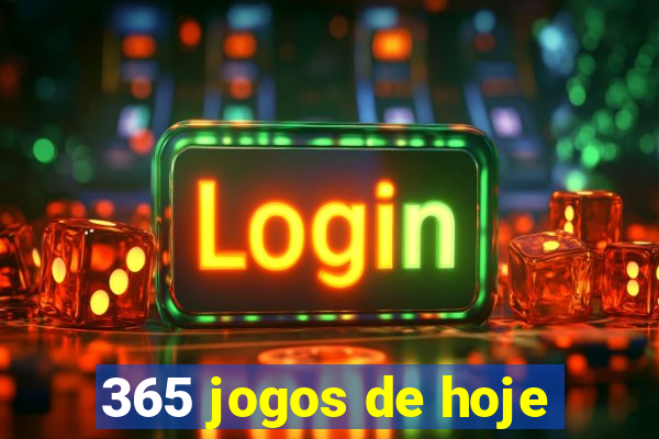 365 jogos de hoje